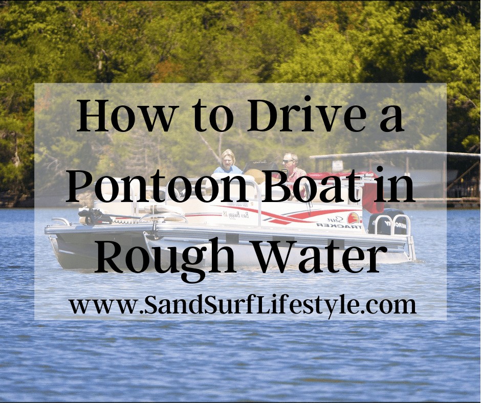 How to Drive a Pontoon Boat in Rough Water
