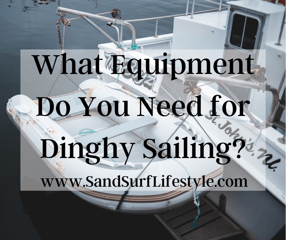 What Equipment Do You Need for Dinghy Sailing?
