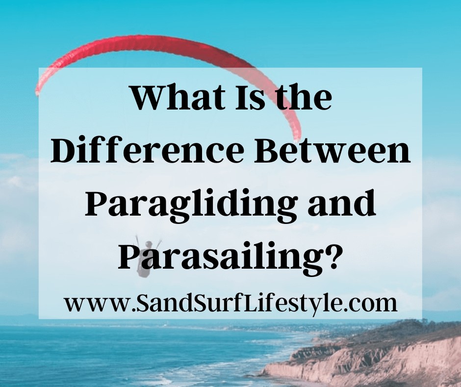What Is the Difference Between Paragliding and Parasailing?
