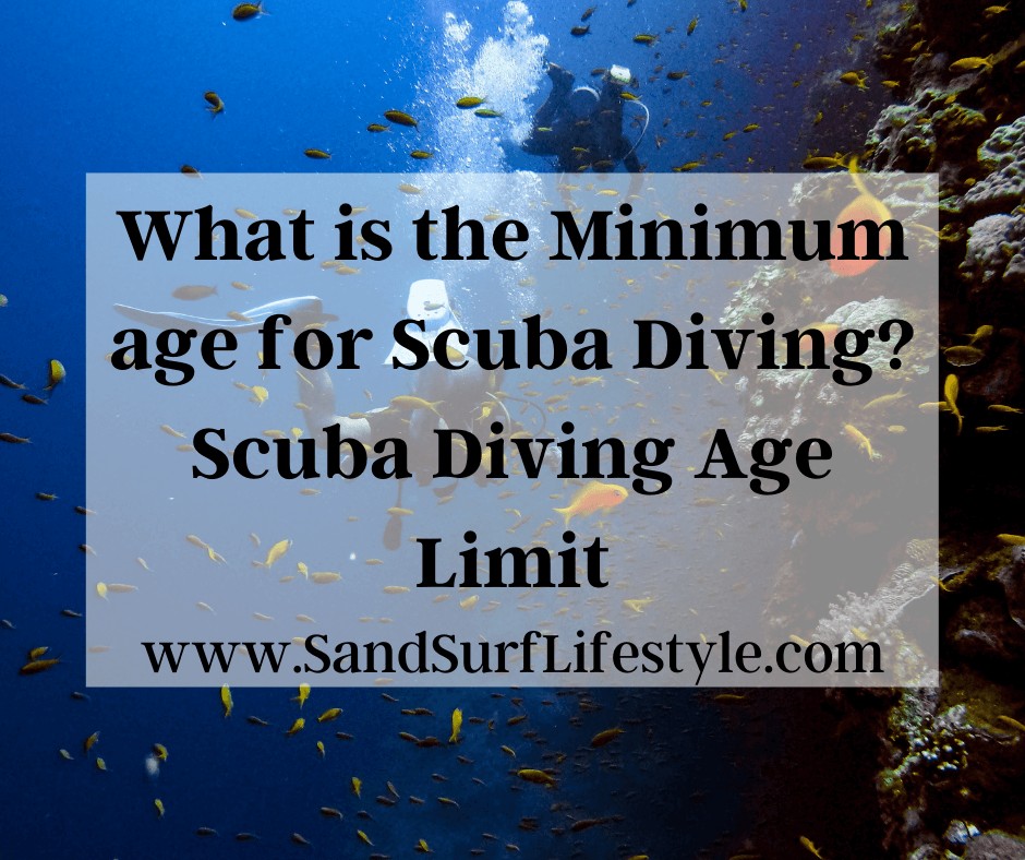 What is the Minimum age for Scuba Diving? Scuba Diving Age Limit Sand
