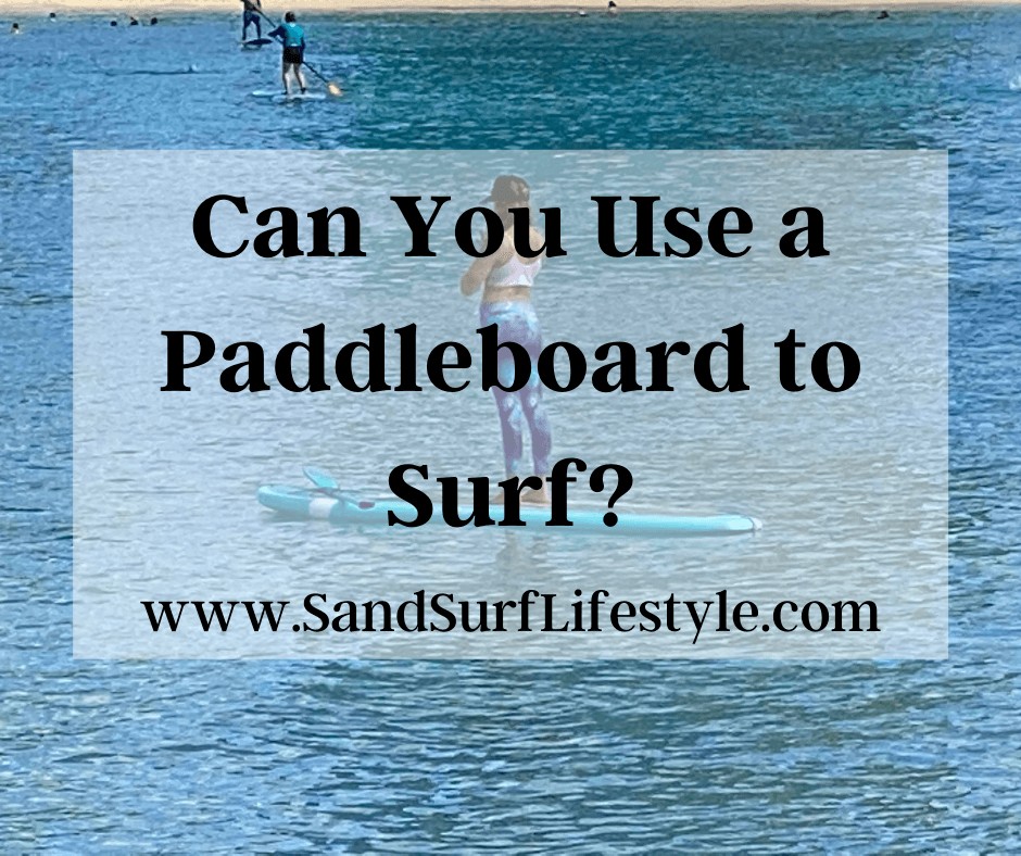 Can You Use a Paddleboard to Surf?