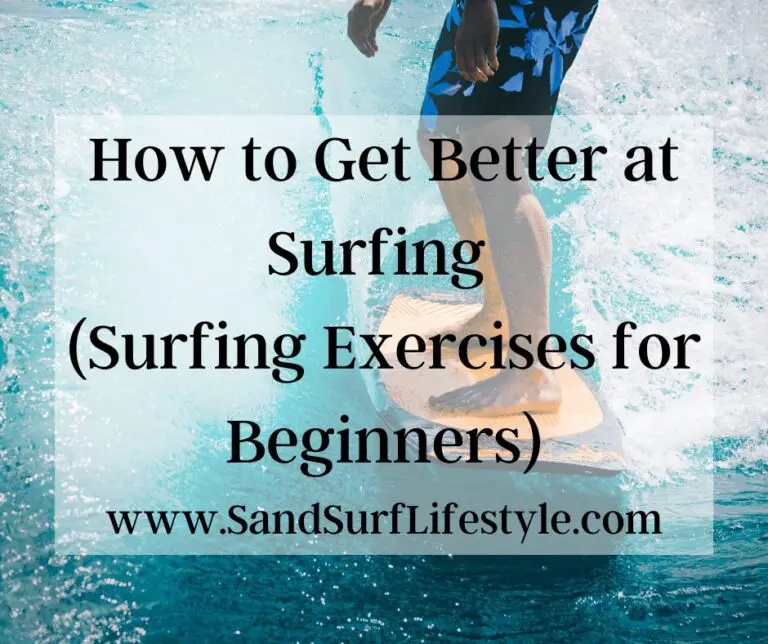 How to Get Better at Surfing (Surfing Exercises for Beginners) Sand Surf Lifestyle