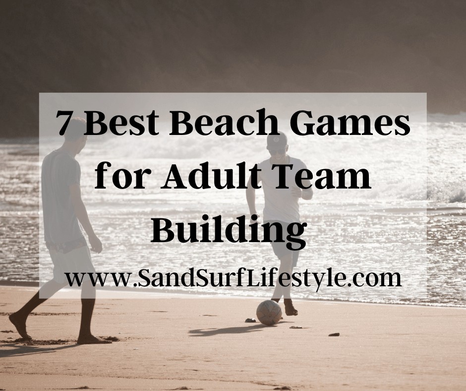 7 Best Beach Games for Adult Team Building 