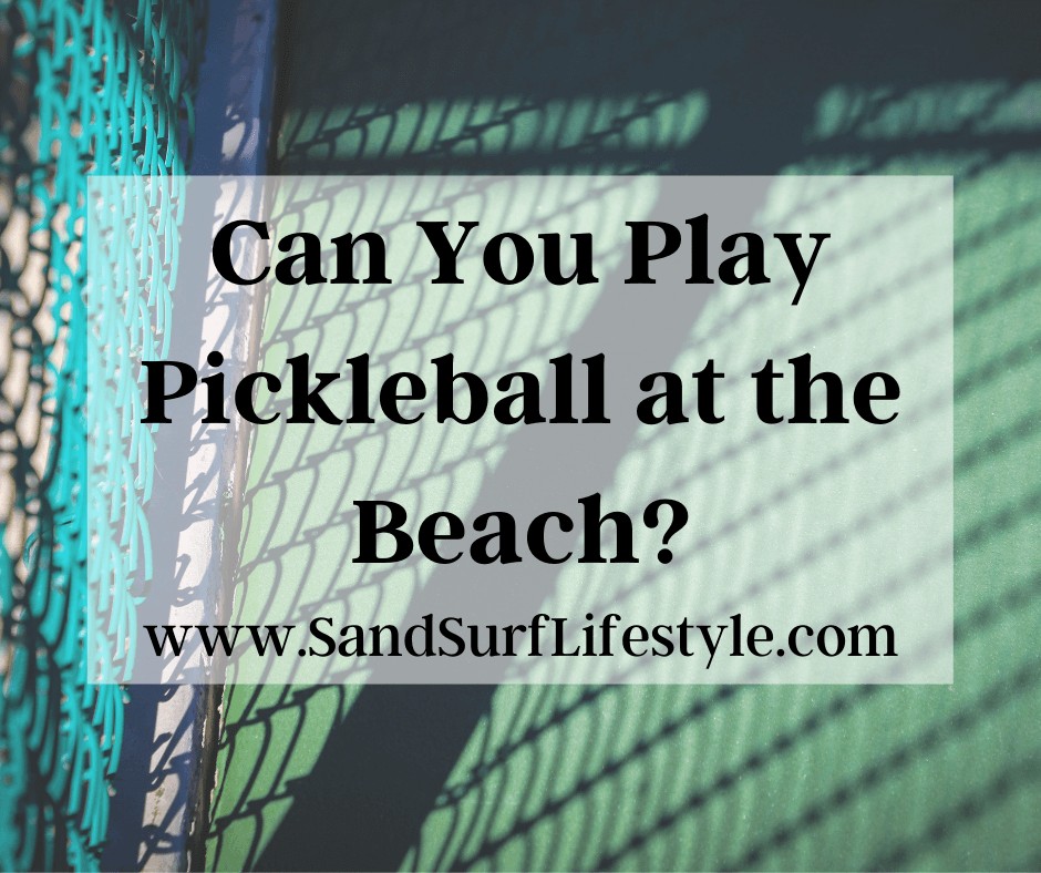 Can You Play Pickleball at the Beach?