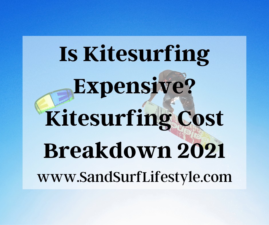 Is Kitesurfing Expensive? Kitesurfing Cost Breakdown 2021