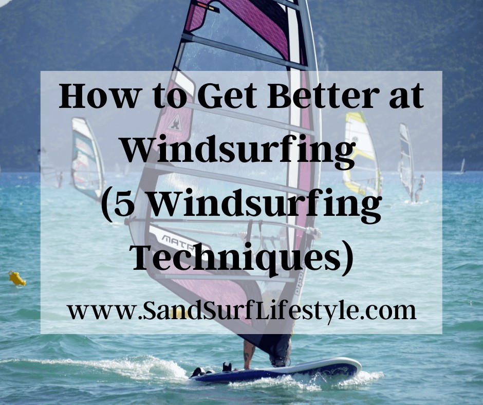 How to Get Better at Windsurfing (5 Windsurfing Techniques)