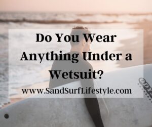 Do You Wear Anything Under a Wetsuit?