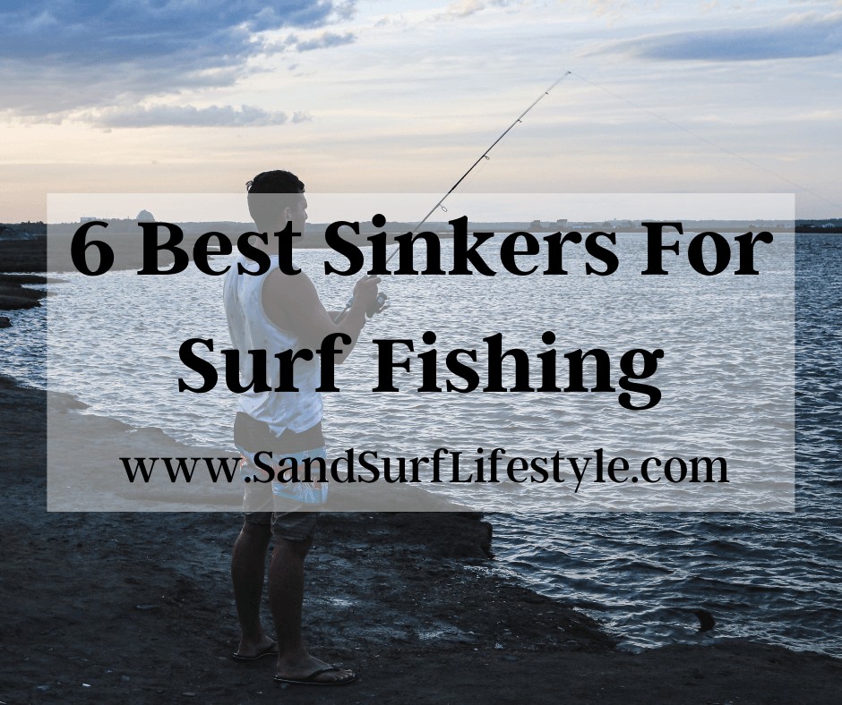 6 Best Sinkers For Surf Fishing
