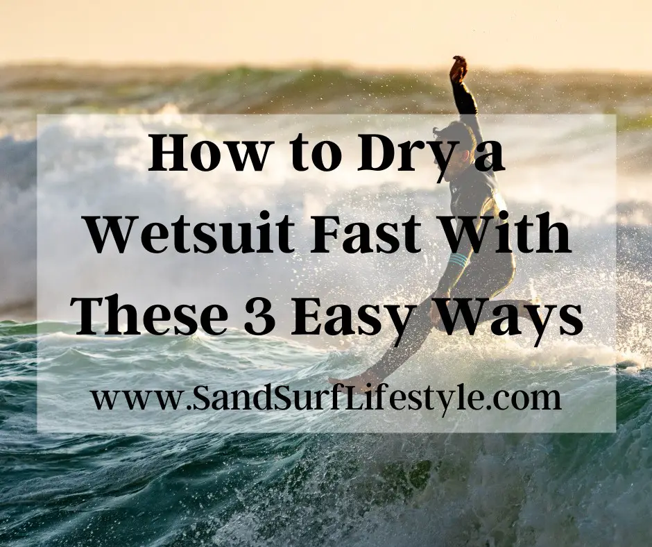 How to Dry a Wetsuit Fast With These 3 Easy Ways Sand Surf Lifestyle