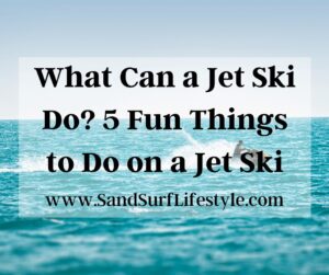 What Can a Jet Ski Do? 5 Fun Things to Do on a Jet Ski