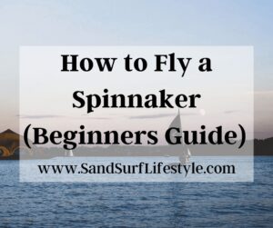 How to Fly a Spinnaker (Beginners Guide) 