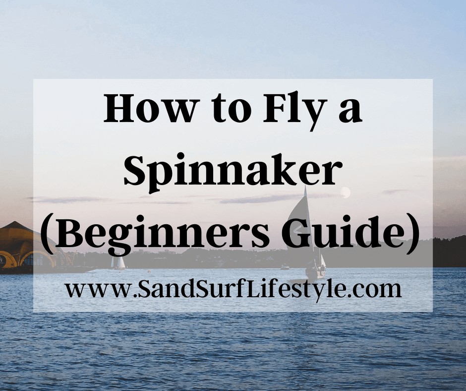 to Fly Spinnaker (Beginners Guide) - Sand Surf