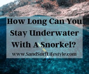 How Long Can You Stay Underwater With A Snorkel? 