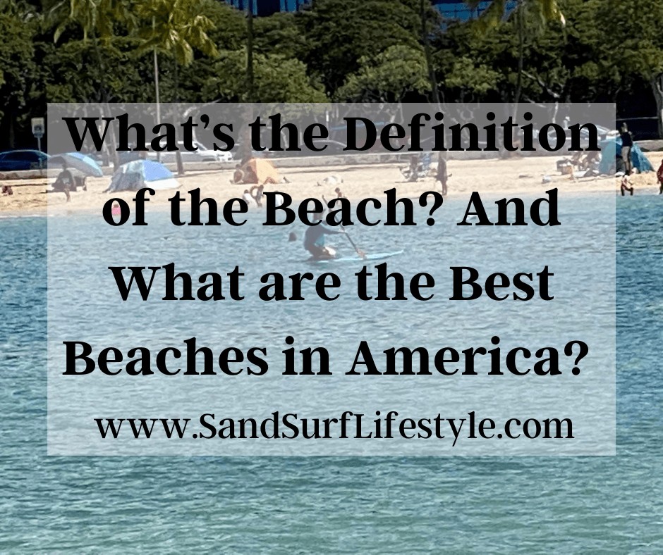 What’s the Definition of the Beach? And What are the Best Beaches in America? 