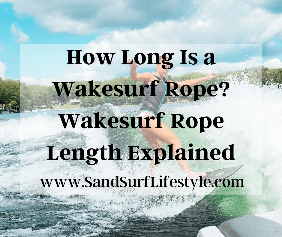 How Long Is a Wakesurf Rope? Wakesurf Rope Length Explained
