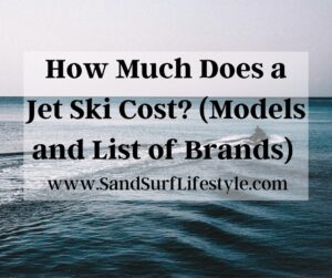 How Much Does a Jet Ski Cost? (Models and List of Brands) 