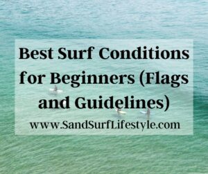 Best Surf Conditions for Beginners (Flags and Guidelines)