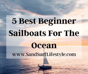 5 Best Beginner Sailboats For The Ocean