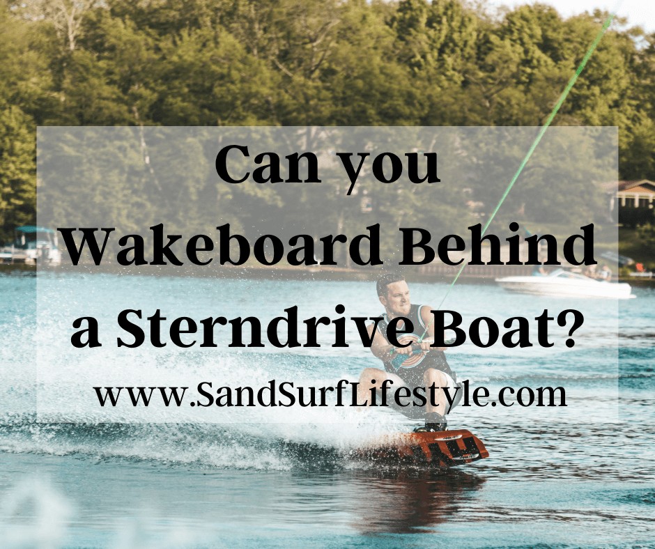 Can you Wakeboard Behind a Sterndrive Boat?