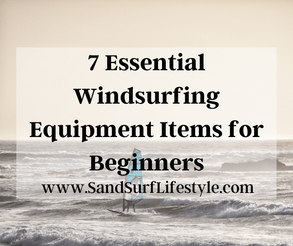 7 Essential Windsurfing Equipment for Beginners