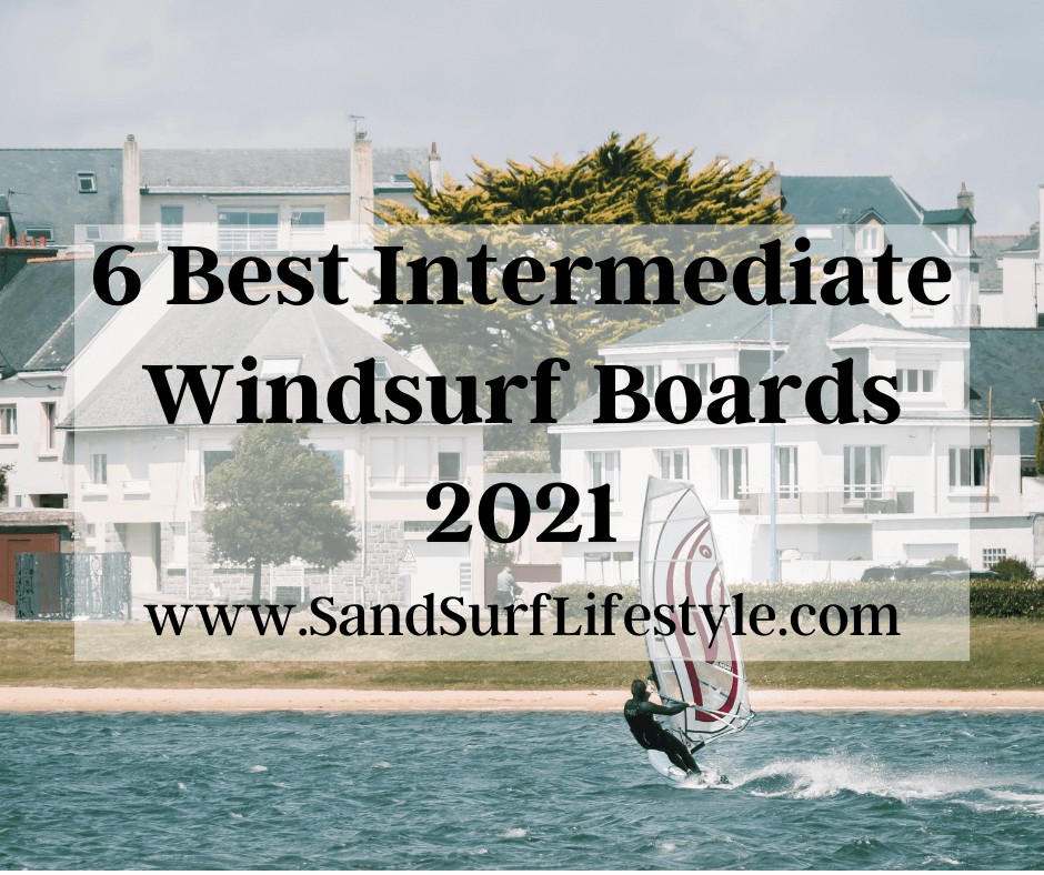 6 Best Intermediate Windsurf Boards 2021