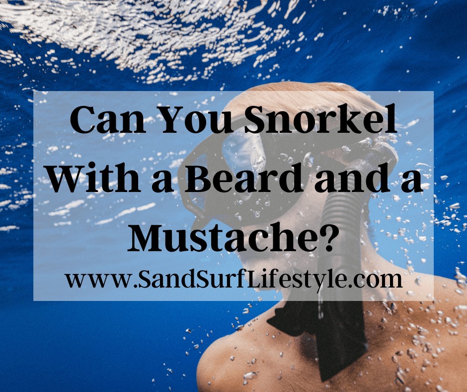Can You Snorkel With a Beard and a Mustache?