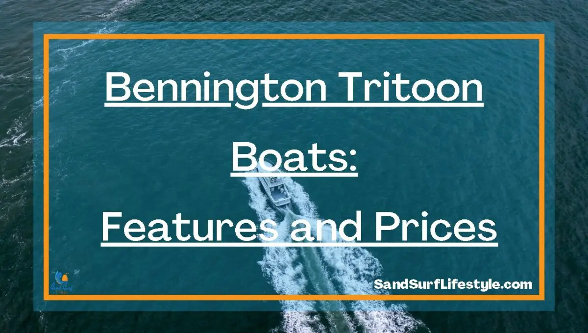Bennington Tritoon Boats: Features and Prices