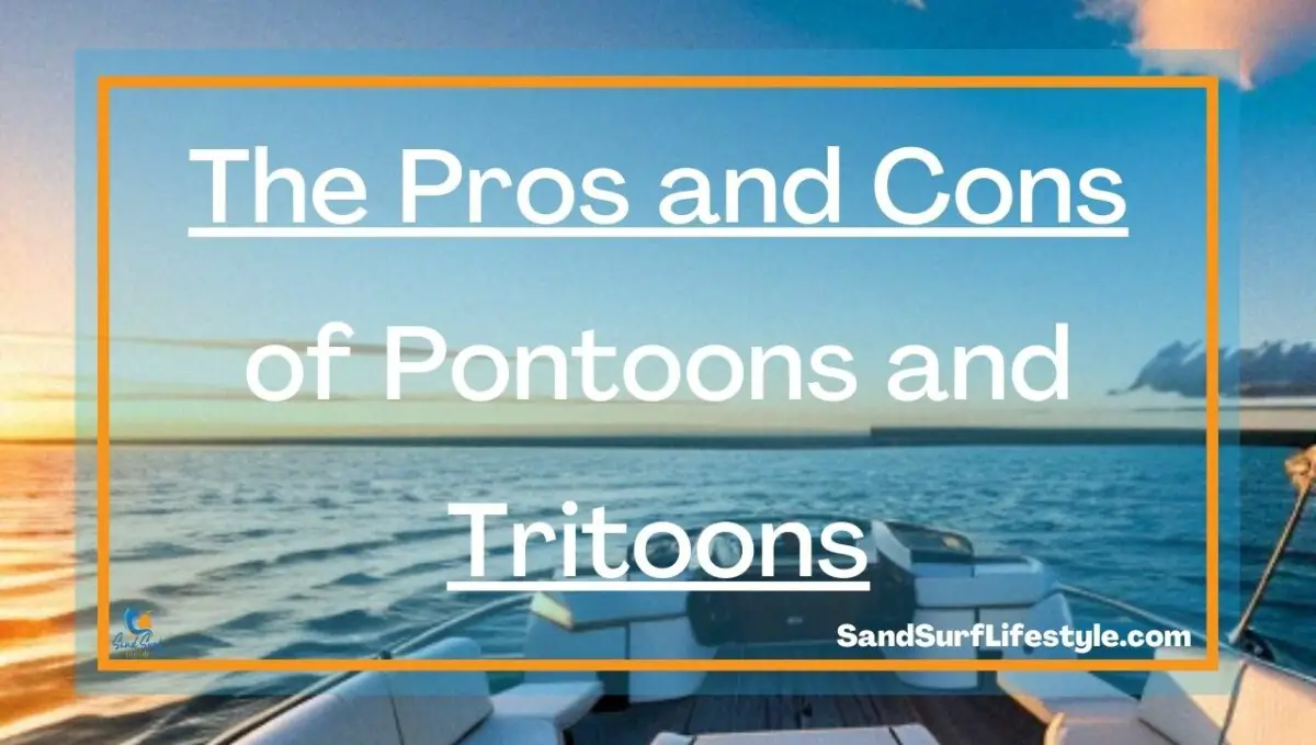 The Pros and Cons of Pontoons and Tritoons