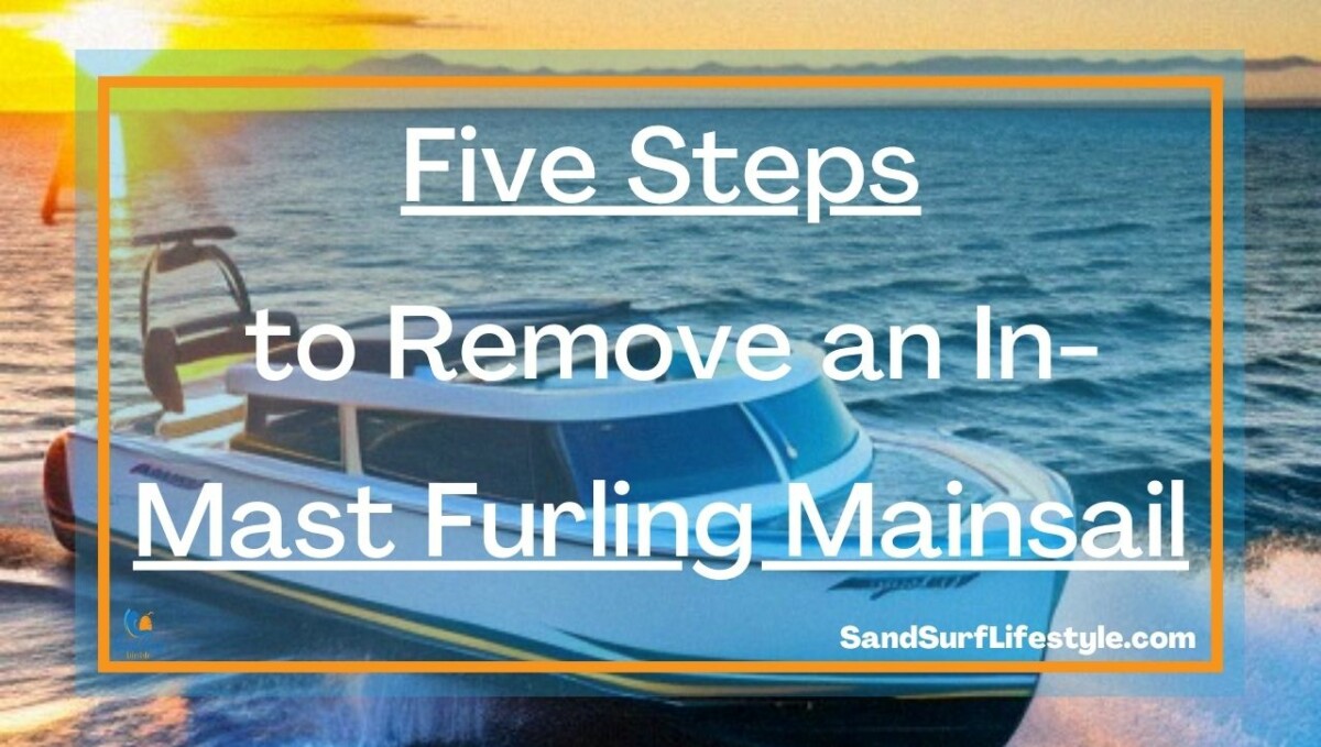 Five Steps to Remove an In-Mast Furling Mainsail