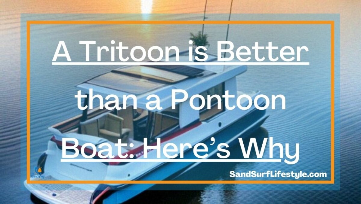 A Tritoon is Better than a Pontoon Boat: Here’s Why